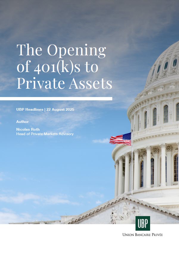 202508_UBP_Headlines_The Opening_40_ks_to_Private_Assets.pdf